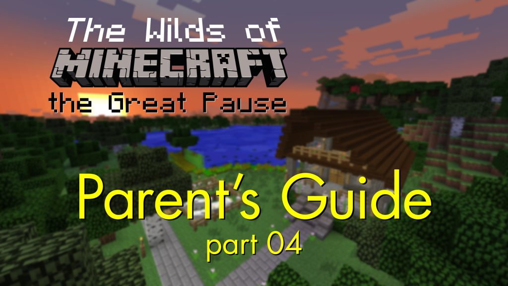 part 04 - Parent’s Guide to playing MINECRAFT