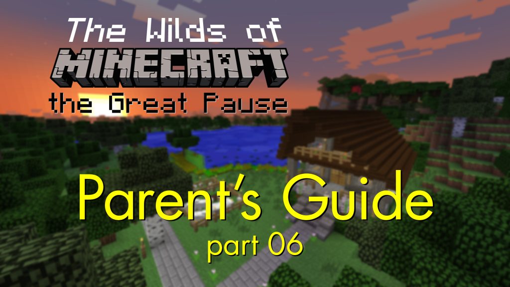 part 06 - Parent’s Guide to playing MINECRAFT 